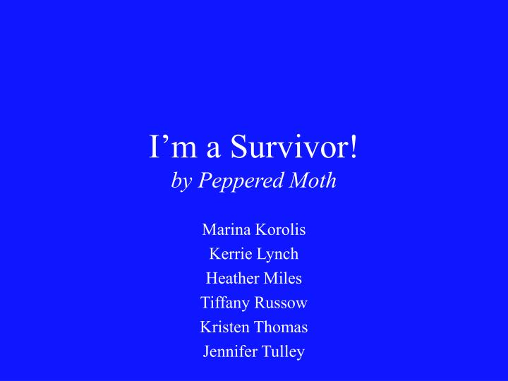 i m a survivor by peppered moth