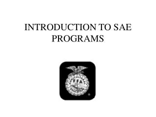 INTRODUCTION TO SAE PROGRAMS