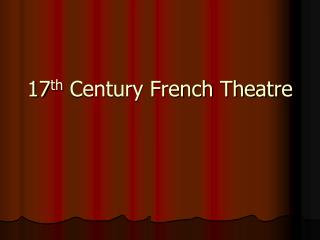 17 th Century French Theatre