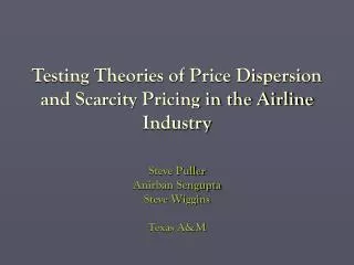 Testing Theories of Price Dispersion and Scarcity Pricing in the Airline Industry