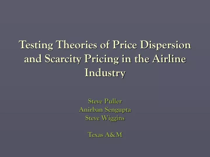 testing theories of price dispersion and scarcity pricing in the airline industry