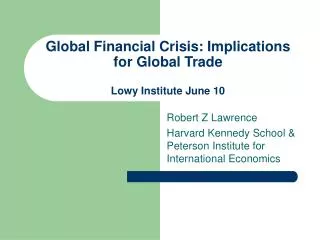 Global Financial Crisis: Implications for Global Trade Lowy Institute June 10