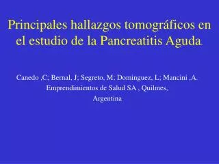 Principales hallazgos tomográficos en el estudio de la Pancreatitis Aguda .
