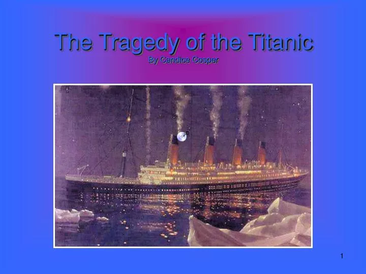 the tragedy of the titanic by candice cosper