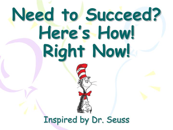 need to succeed here s how right now inspired by dr seuss