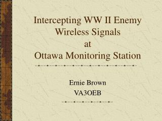 Intercepting WW II Enemy Wireless Signals at Ottawa Monitoring Station