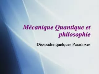 Mécanique Quantique et philosophie