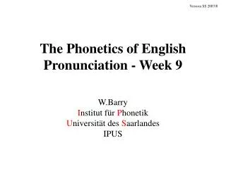 The Phonetics of English Pronunciation - Week 9