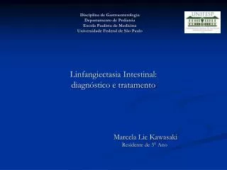 Disciplina de Gastroenterologia Departamento de Pediatria Escola Paulista de Medicina Universidade Federal de São Paulo