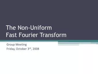 The Non-Uniform Fast Fourier Transform
