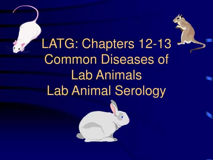 latg chapters 12 13 common diseases of lab animals lab animal serology