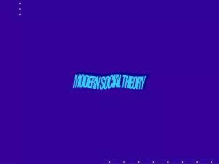 MODERN SOCIAL THEORY