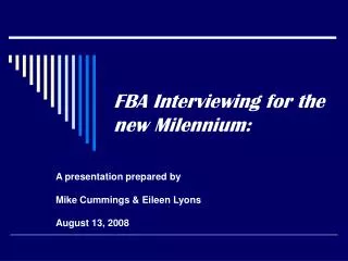 FBA Interviewing for the new Milennium: