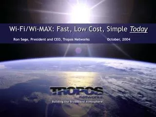 Wi-Fi/Wi-MAX: Fast, Low Cost, Simple Today