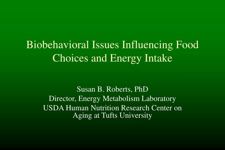 biobehavioral issues influencing food choices and energy intake