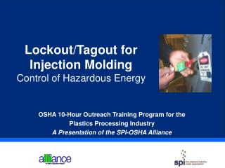 OSHA 10-Hour Outreach Training Program for the Plastics Processing Industry A Presentation of the SPI-OSHA Alliance