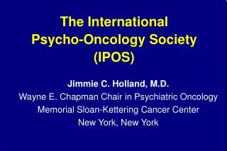 The International Psycho-Oncology Society (IPOS)