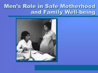 Men’s Role in Safe Motherhood and Family Well-being