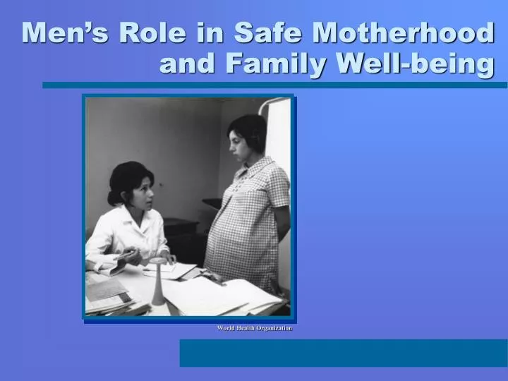men s role in safe motherhood and family well being