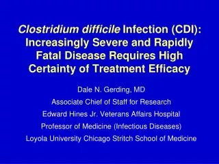 Clostridium difficile Infection (CDI): Increasingly Severe and Rapidly Fatal Disease Requires High Certainty of Treatme