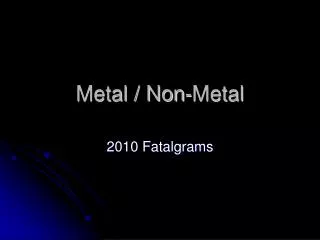 Metal / Non-Metal