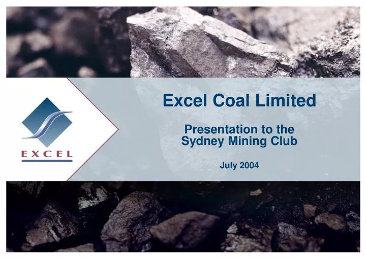 excel coal limited presentation to the sydney mining club july 2004