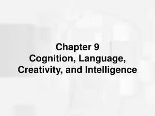 Chapter 9 Cognition, Language, Creativity, and Intelligence