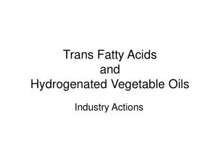Trans Fatty Acids and Hydrogenated Vegetable Oils