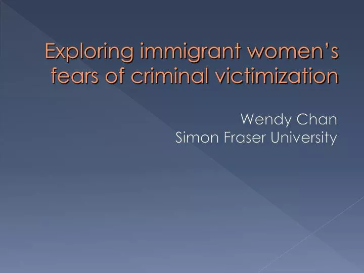 exploring immigrant women s fears of criminal victimization