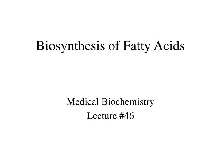 biosynthesis of fatty acids