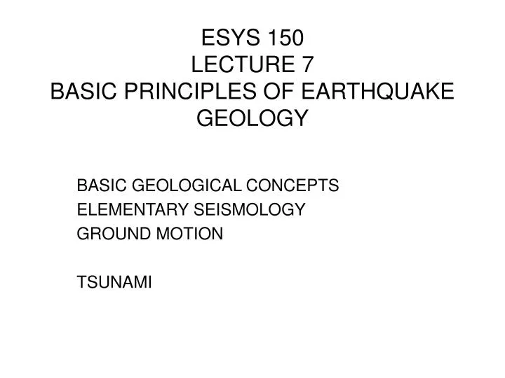 esys 150 lecture 7 basic principles of earthquake geology
