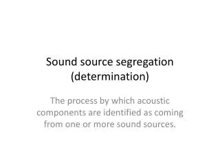 Sound source segregation (determination)