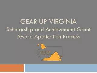 GEAR UP VIRGINIA Scholarship and Achievement Grant Award Application Process