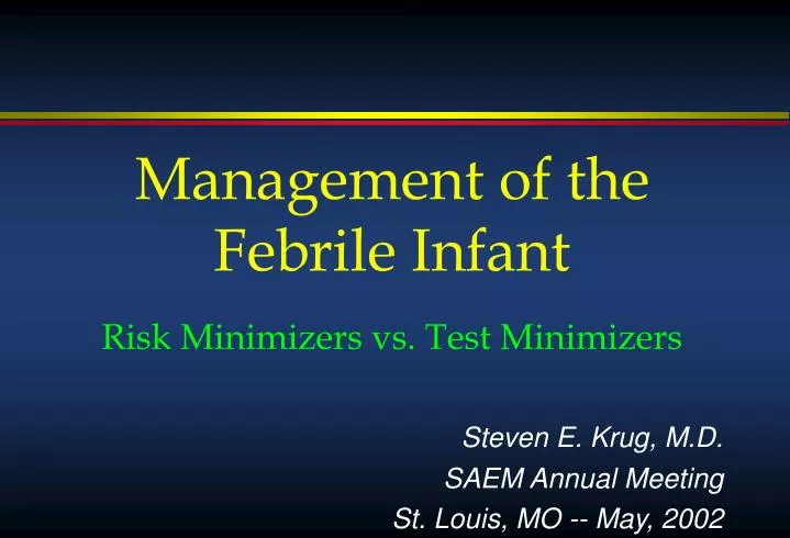 management of the febrile infant risk minimizers vs test minimizers