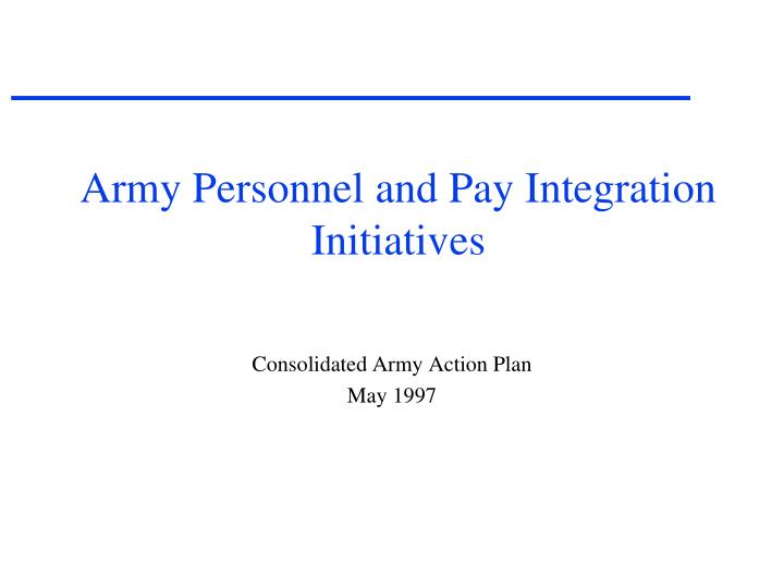 army personnel and pay integration initiatives