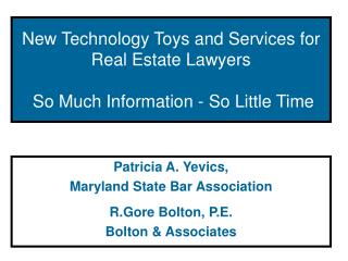 New Technology Toys and Services for Real Estate Lawyers So Much Information - So Little Time