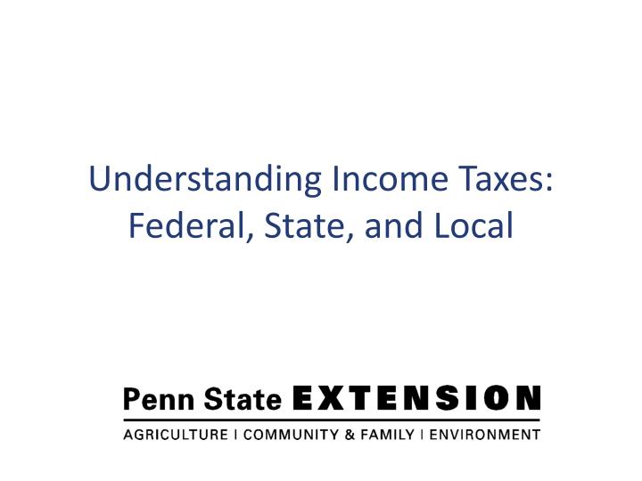 understanding income taxes federal state and local