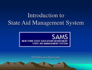 Introduction to State Aid Management System NYS Education Department