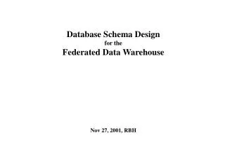 Database Schema Design for the Federated Data Warehouse