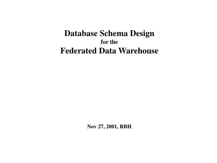 database schema design for the federated data warehouse