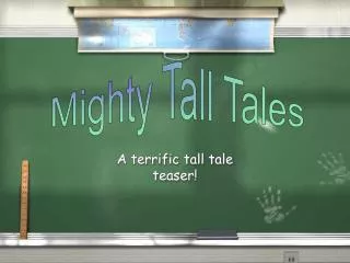 A terrific tall tale teaser!