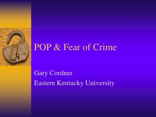 POP &amp; Fear of Crime