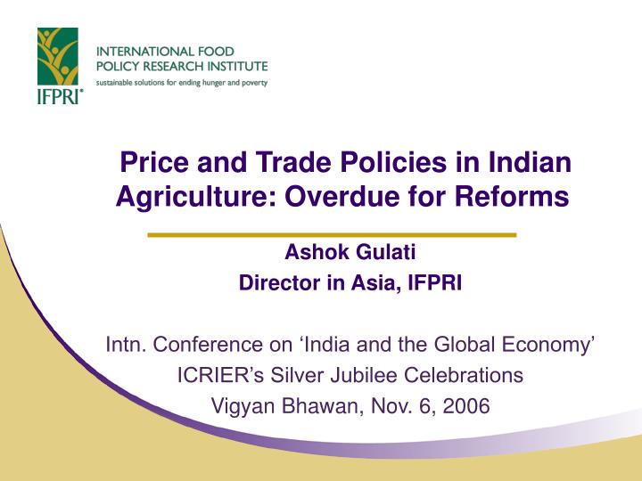 price and trade policies in indian agriculture overdue for reforms