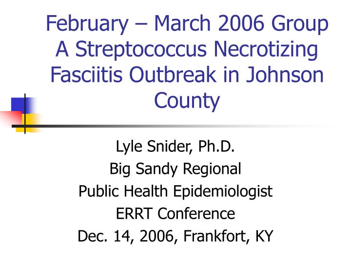february march 2006 group a streptococcus necrotizing fasciitis outbreak in johnson county
