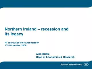 Northern Ireland – recession and its legacy NI Young Solicitors Association 13 th November 2009