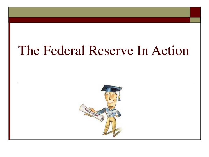 the federal reserve in action