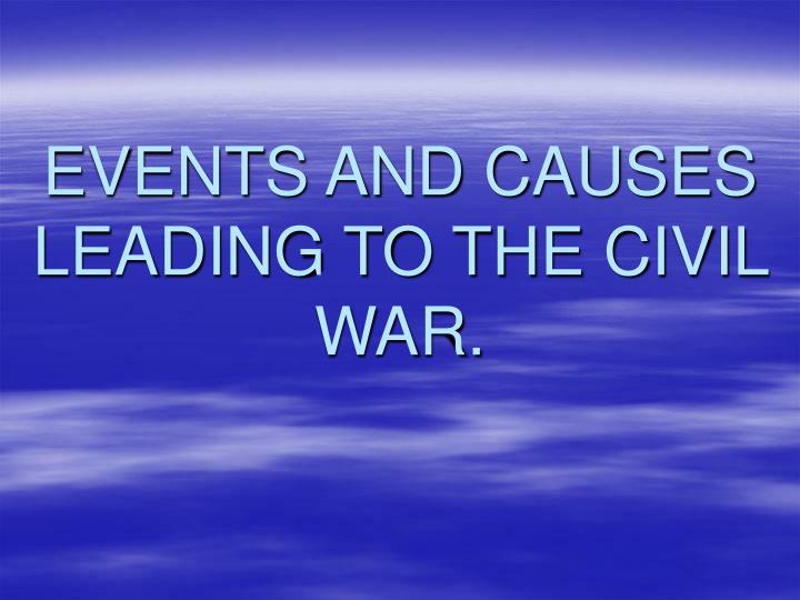 events and causes leading to the civil war