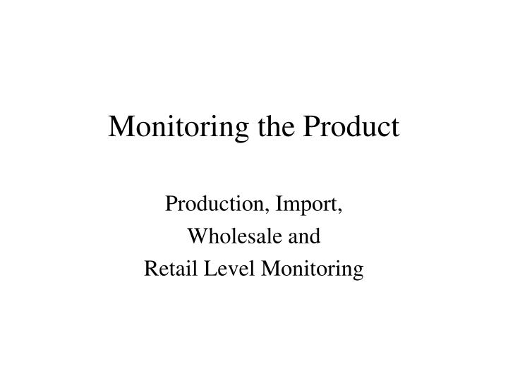 monitoring the product