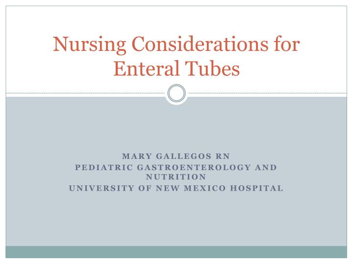 nursing considerations for enteral tubes
