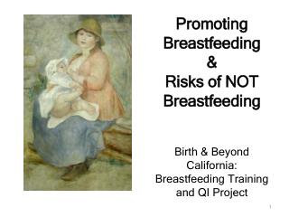 Promoting Breastfeeding &amp; Risks of NOT Breastfeeding Birth &amp; Beyond California: Breastfeeding Training and QI P